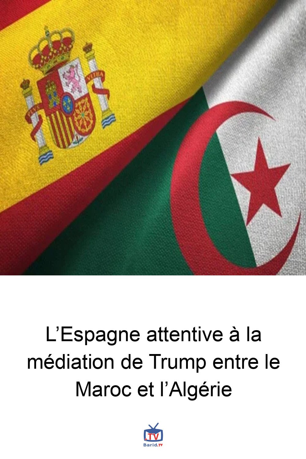 L’Espagne attentive à la médiation de Trump entre le Maroc et l’Algérie 4 Pinterest Hidden