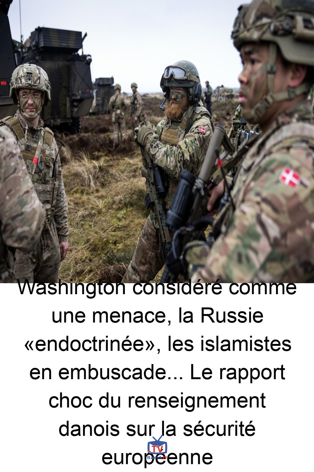 Washington considéré comme une menace, la Russie «endoctrinée», les islamistes en embuscade... Le rapport choc du renseignement danois sur la sécurité européenne 4 Pinterest Hidden