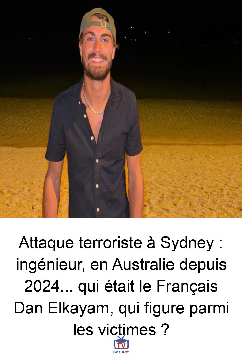Attaque terroriste à Sydney : ingénieur, en Australie depuis 2024... qui était le Français Dan Elkayam, qui figure parmi les victimes ? 4 Pinterest Hidden
