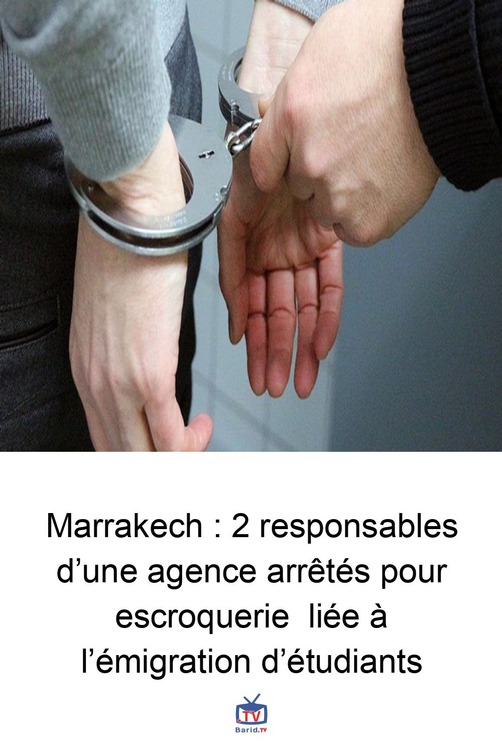 Marrakech : 2 responsables d’une agence arrêtés pour escroquerie liée à l’émigration d’étudiants 4 Pinterest Hidden