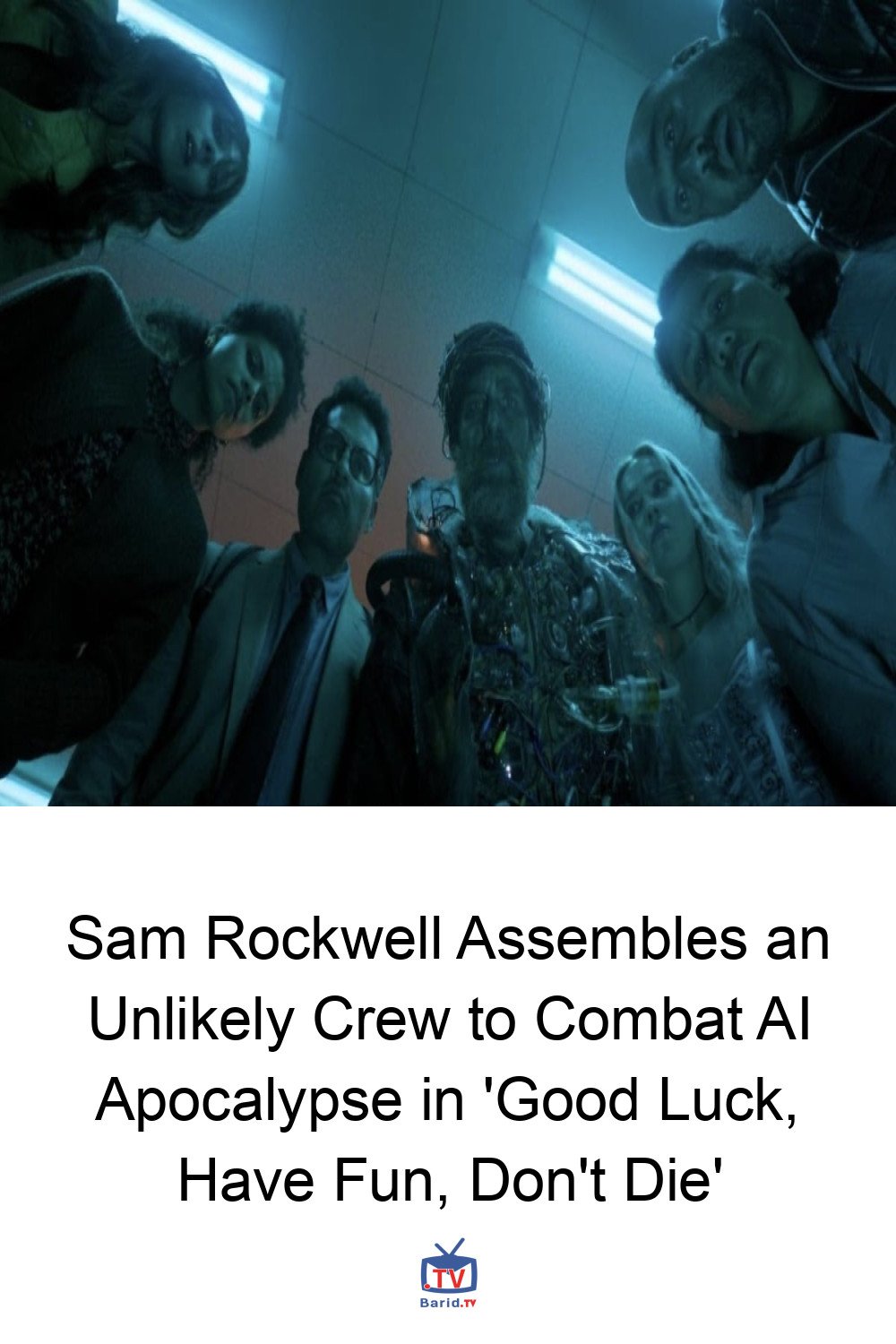 Sam Rockwell Assembles an Unlikely Crew to Combat AI Apocalypse in 'Good Luck, Have Fun, Don't Die' 4 Pinterest Hidden