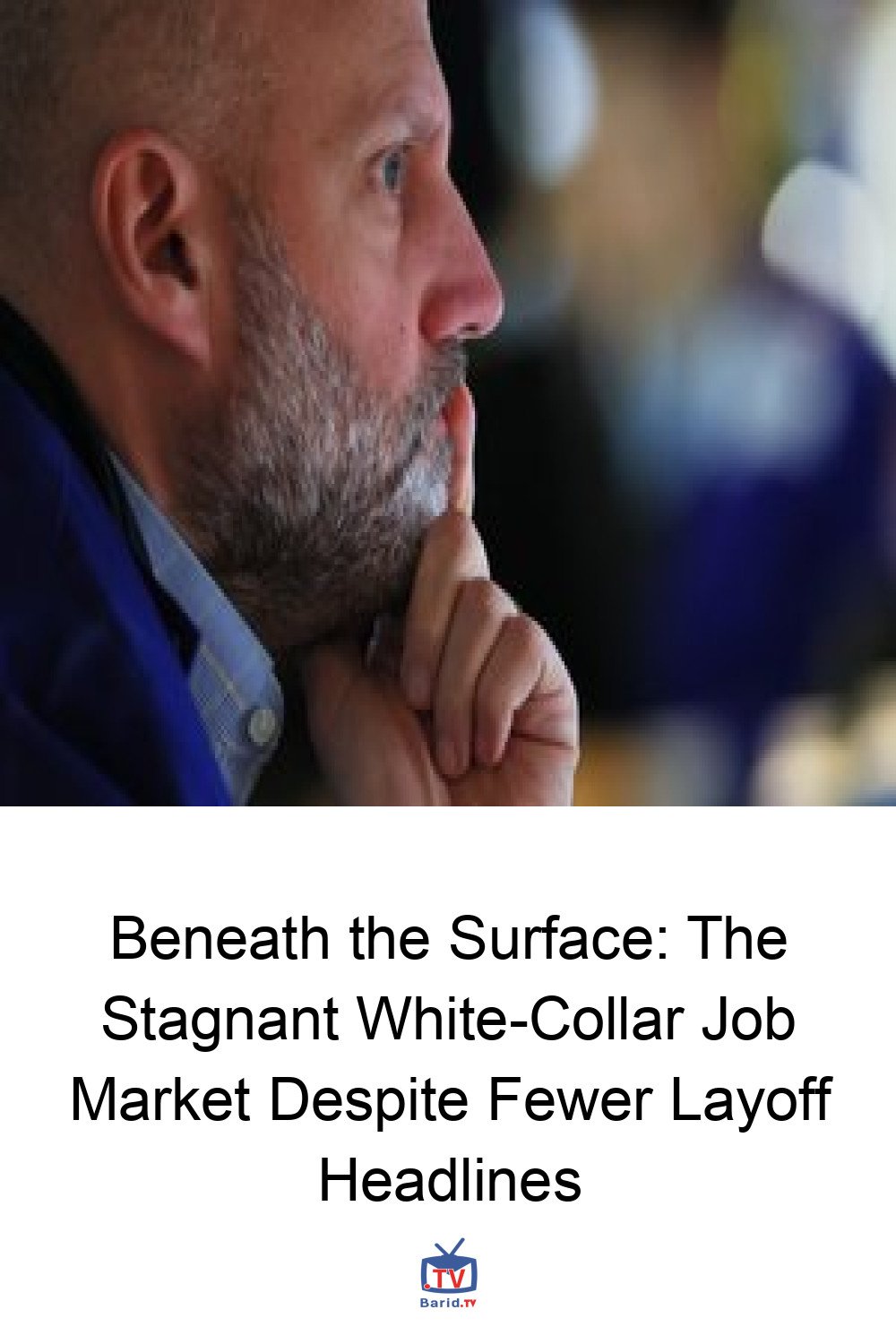Beneath the Surface: The Stagnant White-Collar Job Market Despite Fewer Layoff Headlines 4 Pinterest Hidden