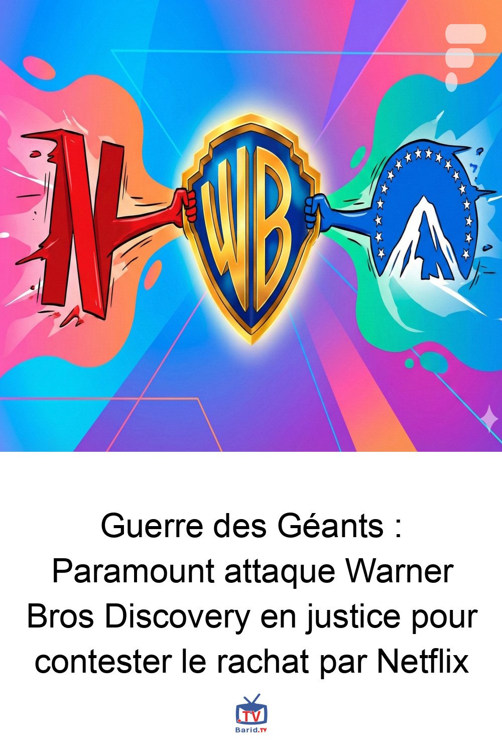 Guerre des Géants : Paramount attaque Warner Bros Discovery en justice pour contester le rachat par Netflix 4 Pinterest Hidden