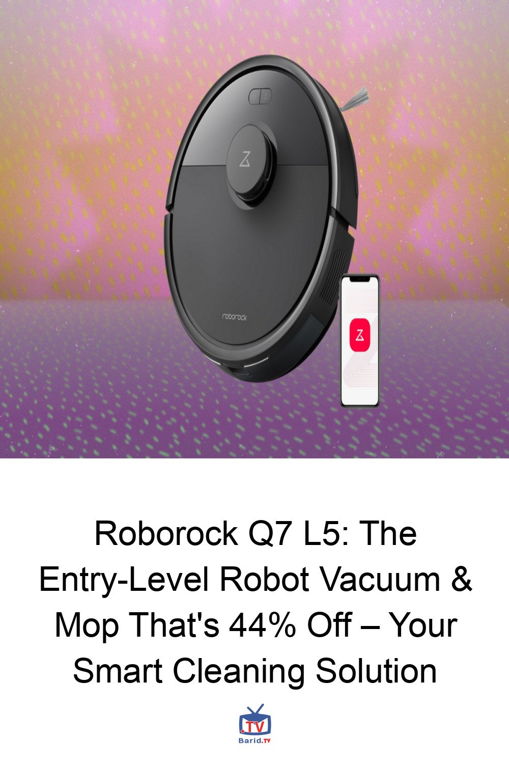 Roborock Q7 L5: The Entry-Level Robot Vacuum & Mop That's 44% Off – Your Smart Cleaning Solution 4 Pinterest Hidden