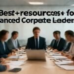 Best resources for learning advanced corporate leadership. complete guide