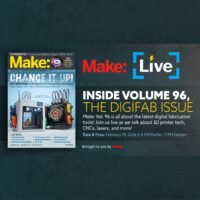 A collage of digital fabrication tools including a 3D printer, CNC machine, and laser engraver, representing Make: Volume 96.