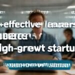 Most effective leadership styles for high-growth startups. complete guide