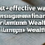Most effective ways to manage personal finances for long-term wealth. complete guide