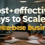 Most effective ways to scale a service-based business. complete guide