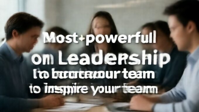 Most powerful quotes on leadership to inspire your team. complete guide