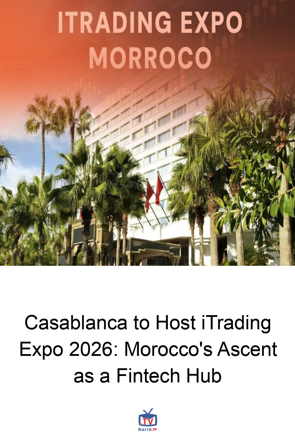 Casablanca to Host iTrading Expo 2026: Morocco's Ascent as a Fintech Hub 4 Pinterest Hidden