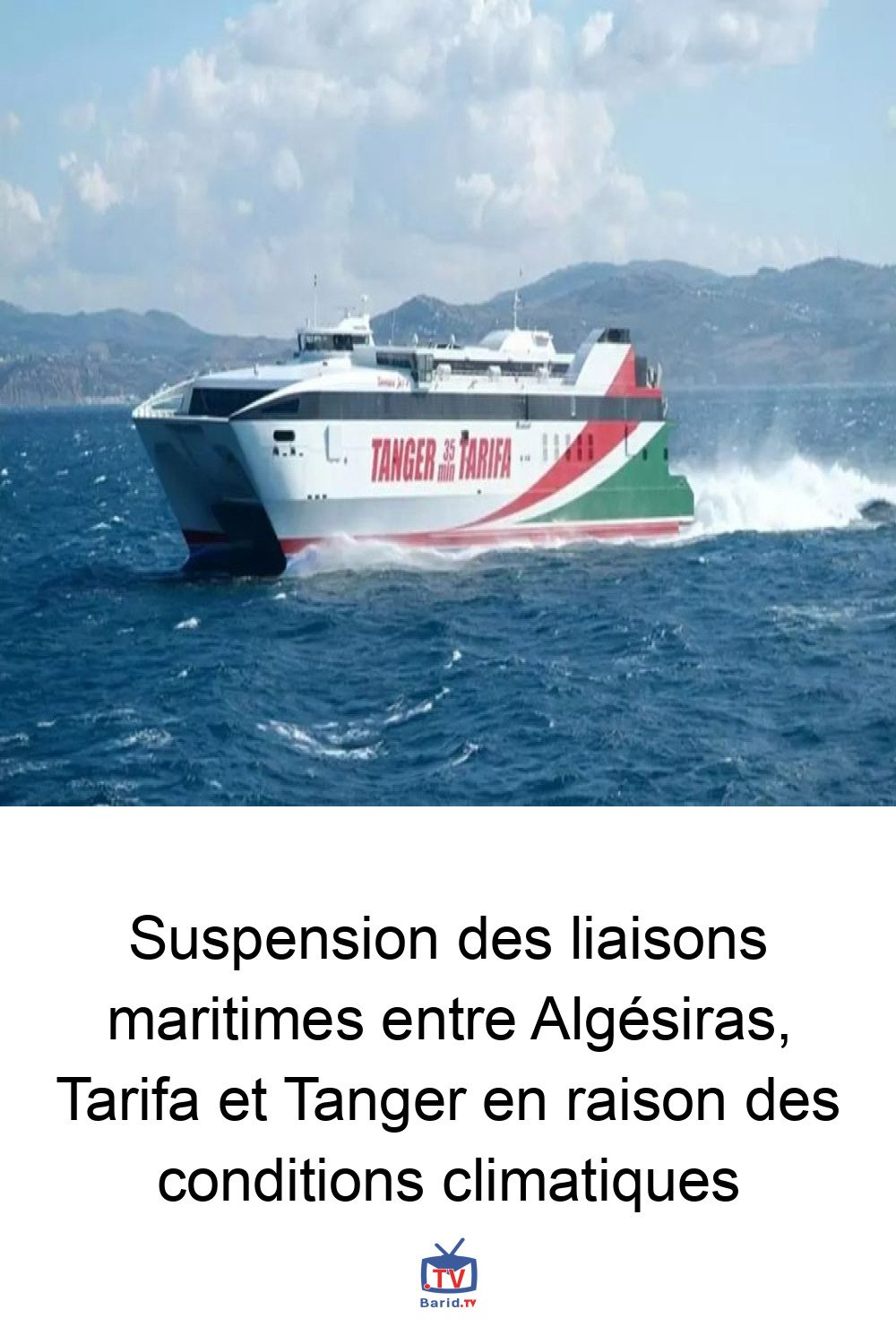 Suspension des liaisons maritimes entre Algésiras, Tarifa et Tanger en raison des conditions climatiques 4 Pinterest Hidden