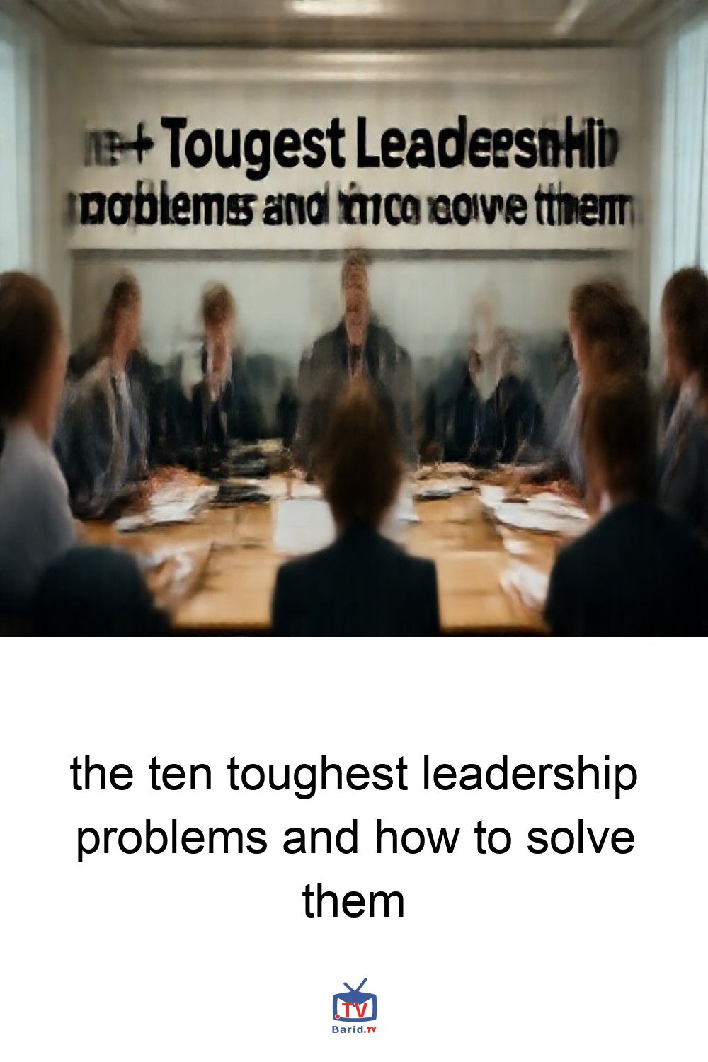 the ten toughest leadership problems and how to solve them 4 Pinterest Hidden