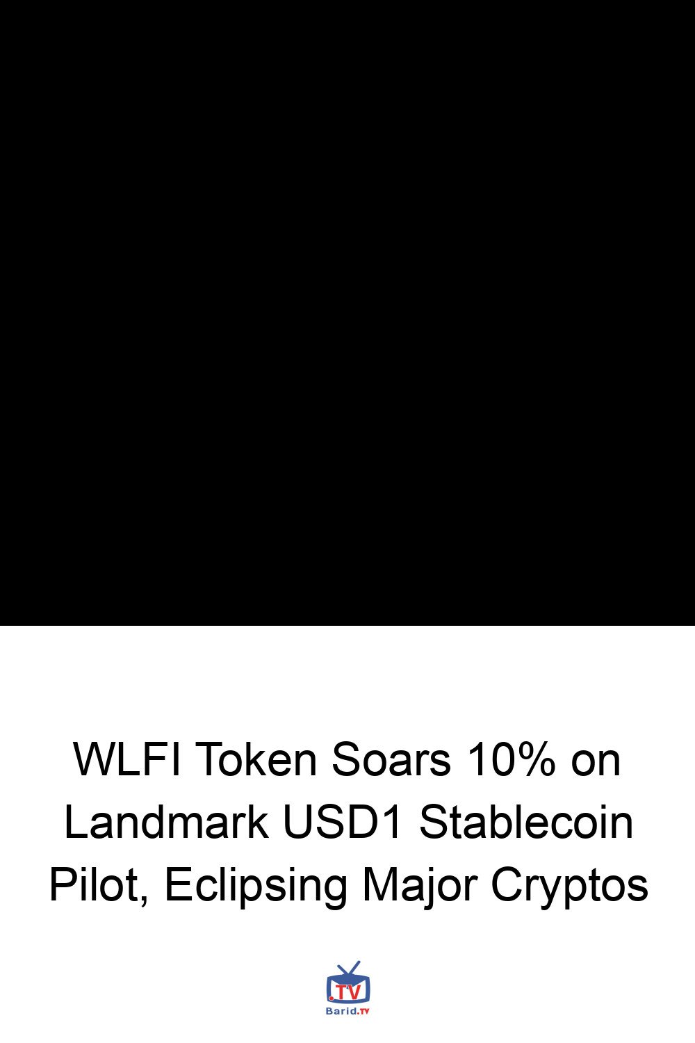 WLFI Token Soars 10% on Landmark USD1 Stablecoin Pilot, Eclipsing Major Cryptos 4 Pinterest Hidden