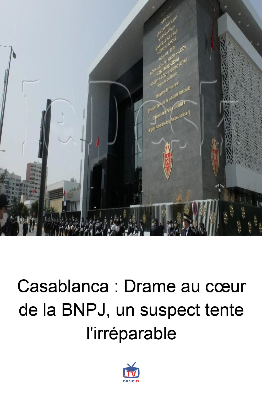 Casablanca : Drame au cœur de la BNPJ, un suspect tente l'irréparable 4 Pinterest Hidden