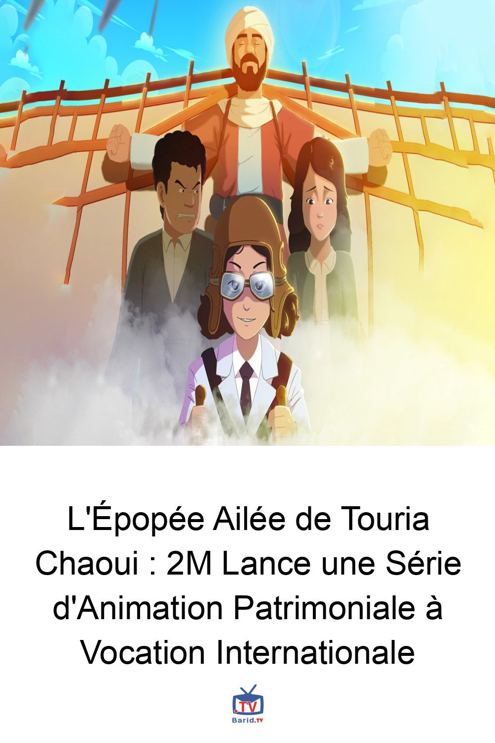 L'Épopée Ailée de Touria Chaoui : 2M Lance une Série d'Animation Patrimoniale à Vocation Internationale 4 Pinterest Hidden