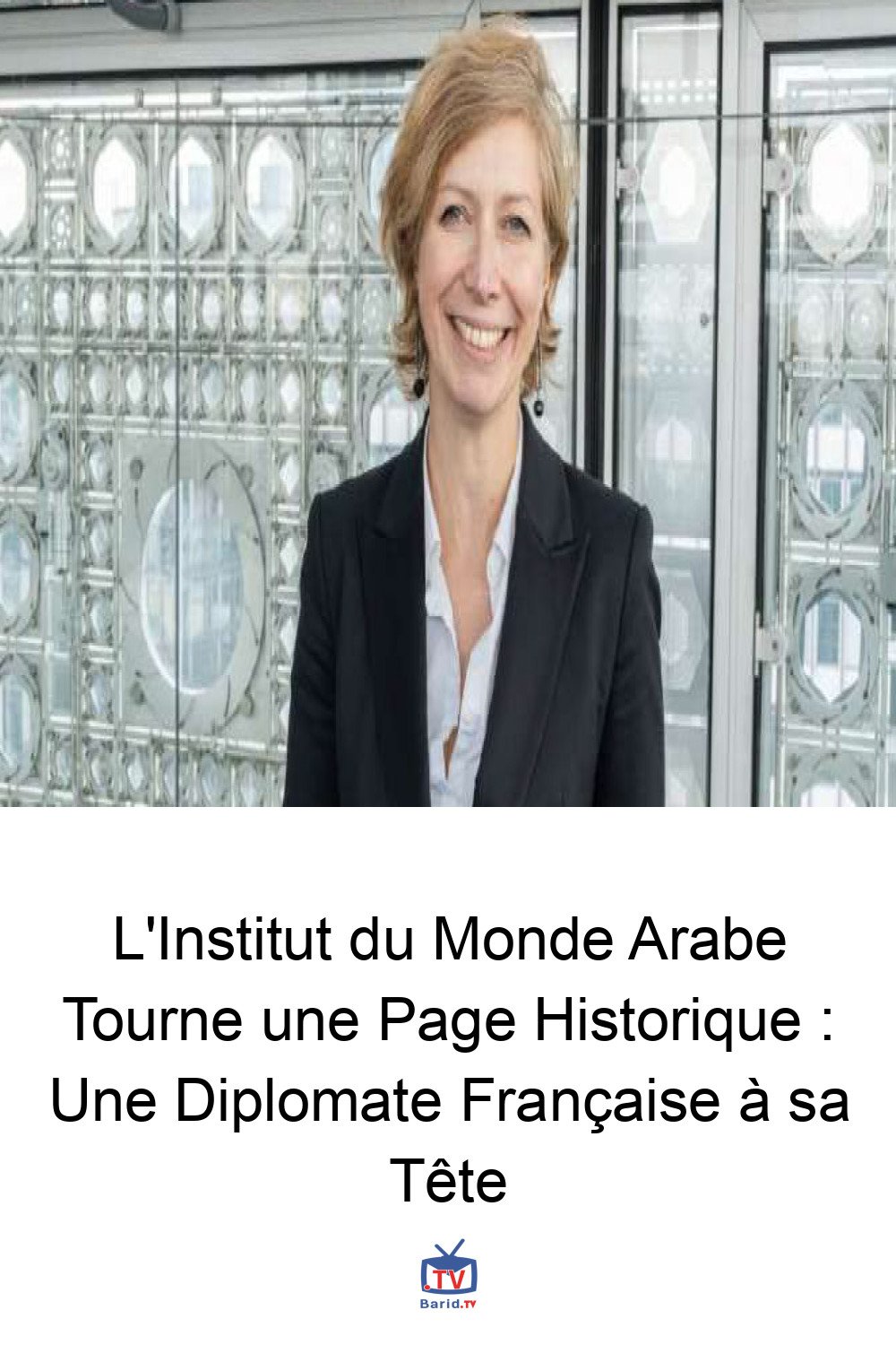 L'Institut du Monde Arabe Tourne une Page Historique : Une Diplomate Française à sa Tête 4 Pinterest Hidden