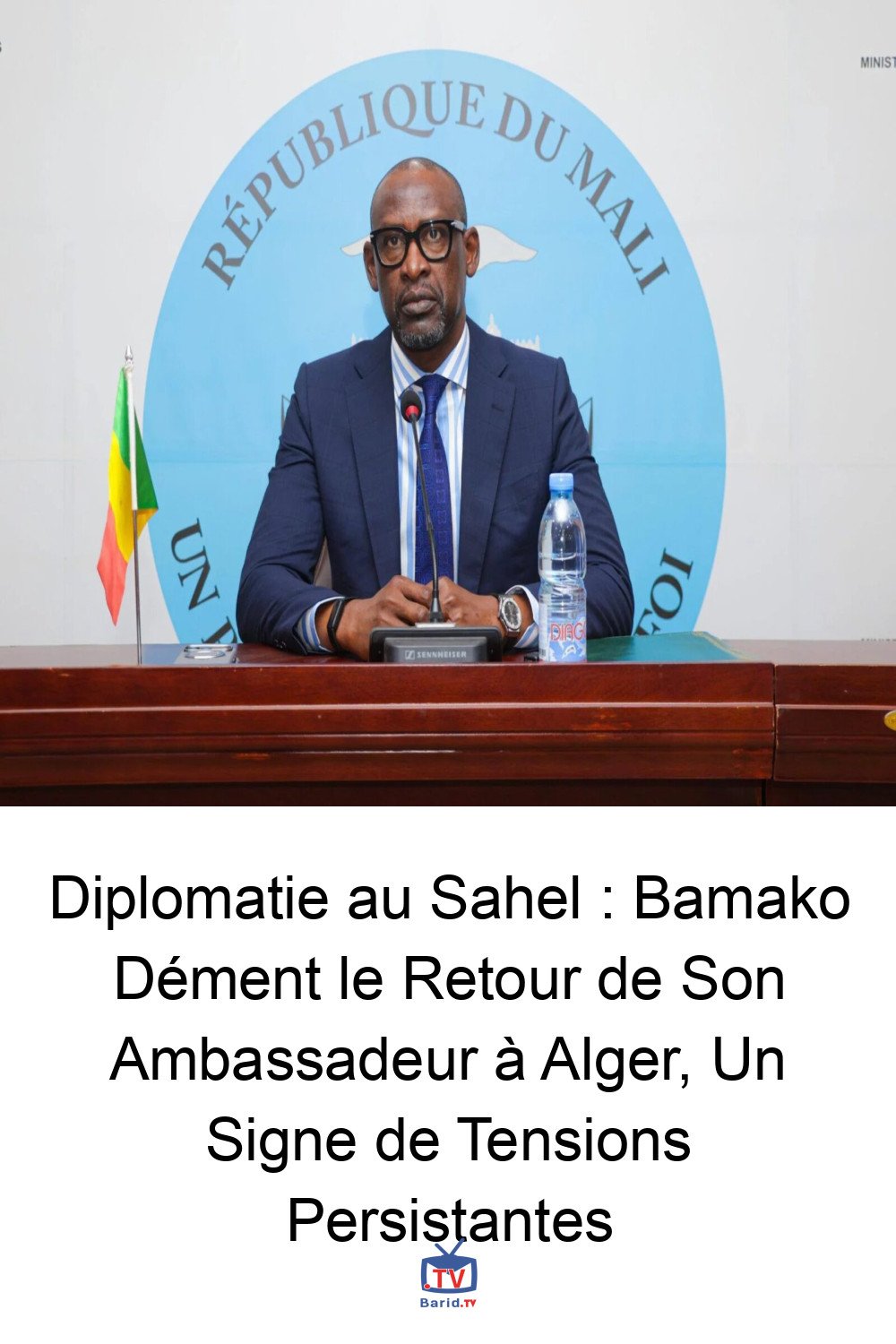 Diplomatie au Sahel : Bamako Dément le Retour de Son Ambassadeur à Alger, Un Signe de Tensions Persistantes 4 Pinterest Hidden