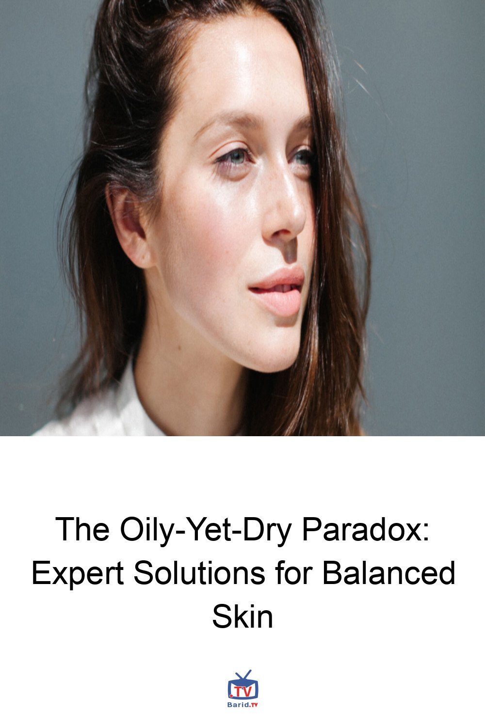 The Oily-Yet-Dry Paradox: Expert Solutions for Balanced Skin 4 Pinterest Hidden