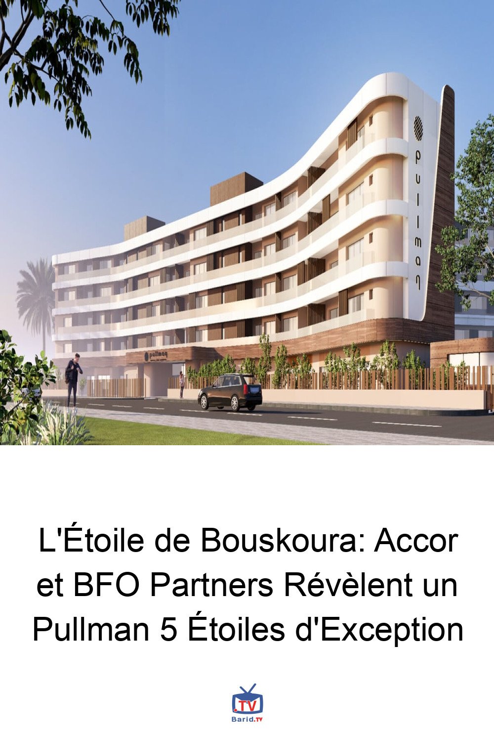 L'Étoile de Bouskoura: Accor et BFO Partners Révèlent un Pullman 5 Étoiles d'Exception 4 Pinterest Hidden