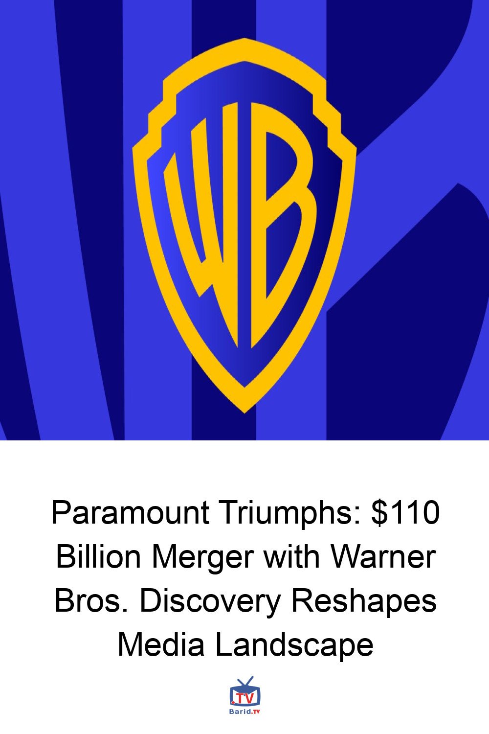 Paramount Triumphs: $110 Billion Merger with Warner Bros. Discovery Reshapes Media Landscape 4 Pinterest Hidden