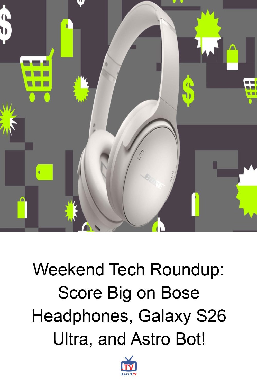 Weekend Tech Roundup: Score Big on Bose Headphones, Galaxy S26 Ultra, and Astro Bot! 4 Pinterest Hidden