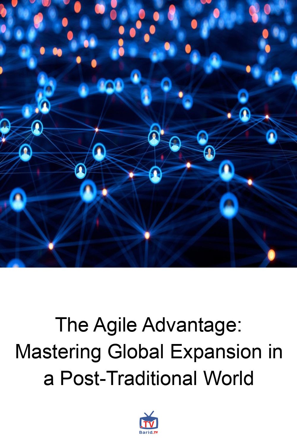 The Agile Advantage: Mastering Global Expansion in a Post-Traditional World 4 Pinterest Hidden