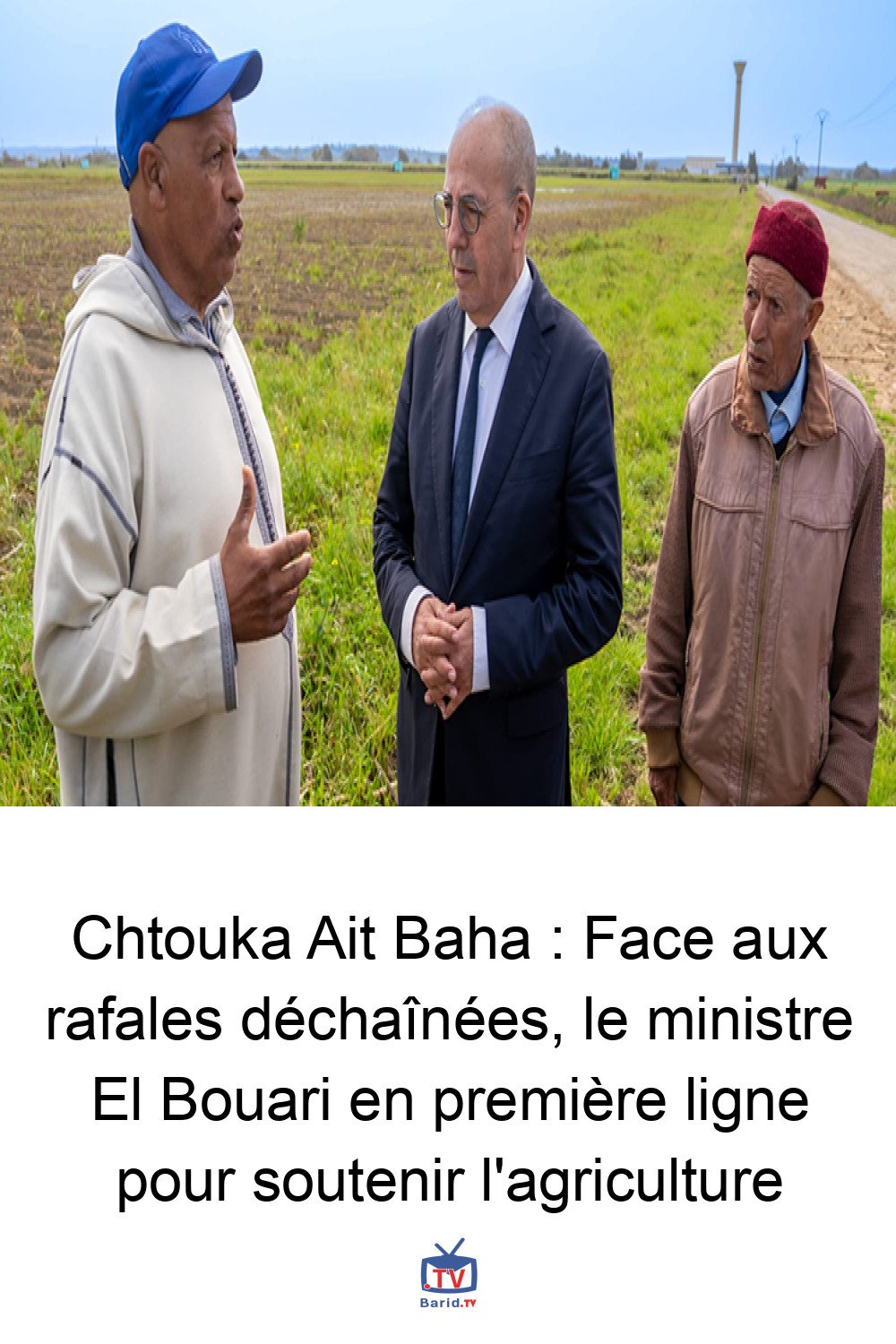 Chtouka Ait Baha : Face aux rafales déchaînées, le ministre El Bouari en première ligne pour soutenir l'agriculture 4 Pinterest Hidden