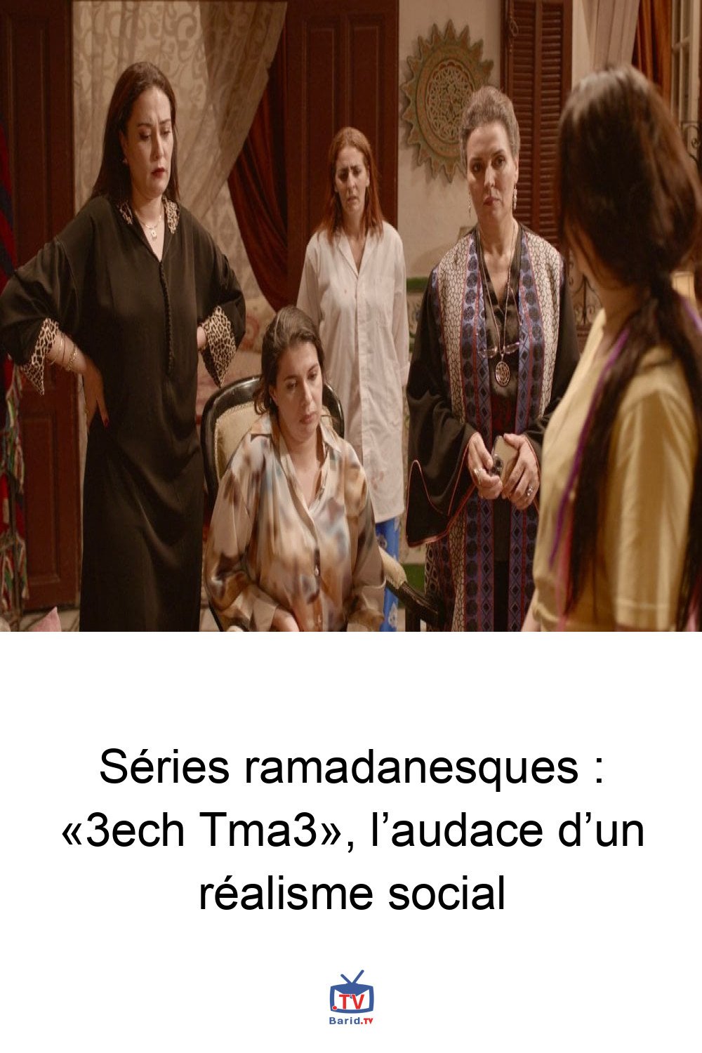 Séries ramadanesques : «3ech Tma3», l’audace d’un réalisme social 4 Pinterest Hidden