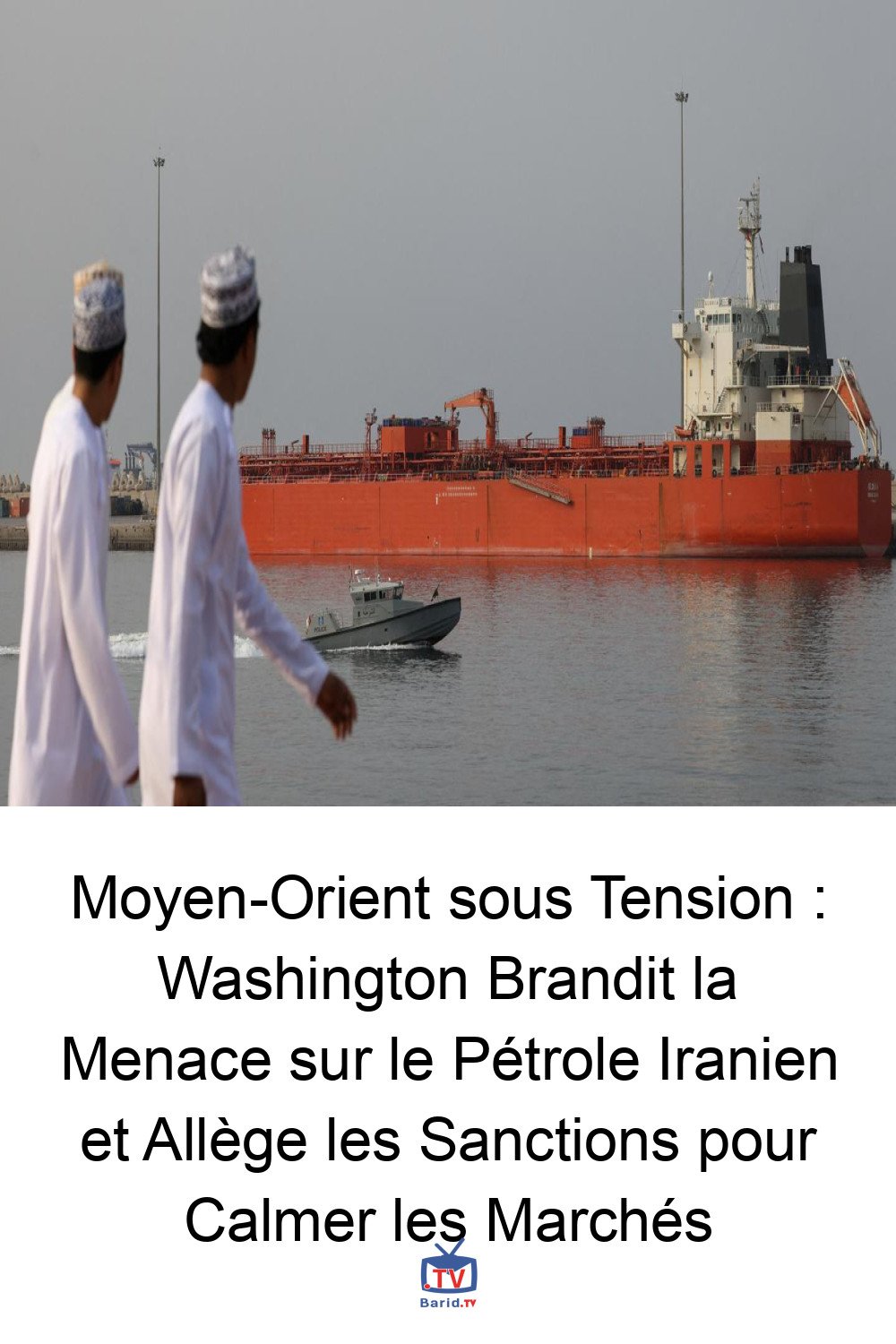 Moyen-Orient sous Tension : Washington Brandit la Menace sur le Pétrole Iranien et Allège les Sanctions pour Calmer les Marchés 4 Pinterest Hidden