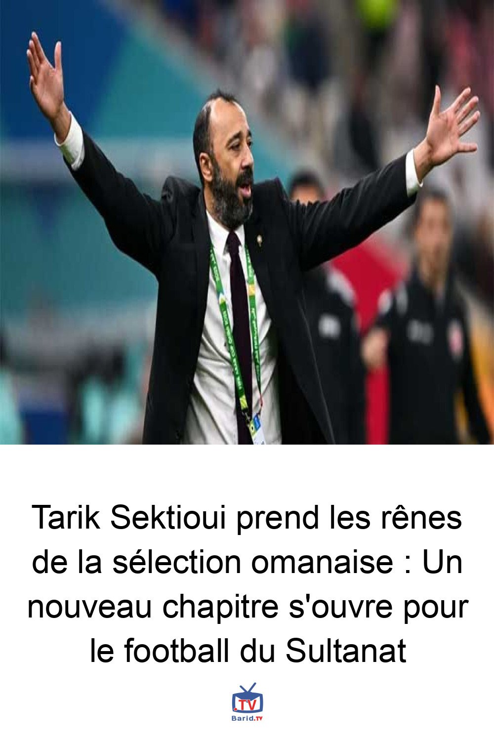 Tarik Sektioui prend les rênes de la sélection omanaise : Un nouveau chapitre s'ouvre pour le football du Sultanat 4 Pinterest Hidden