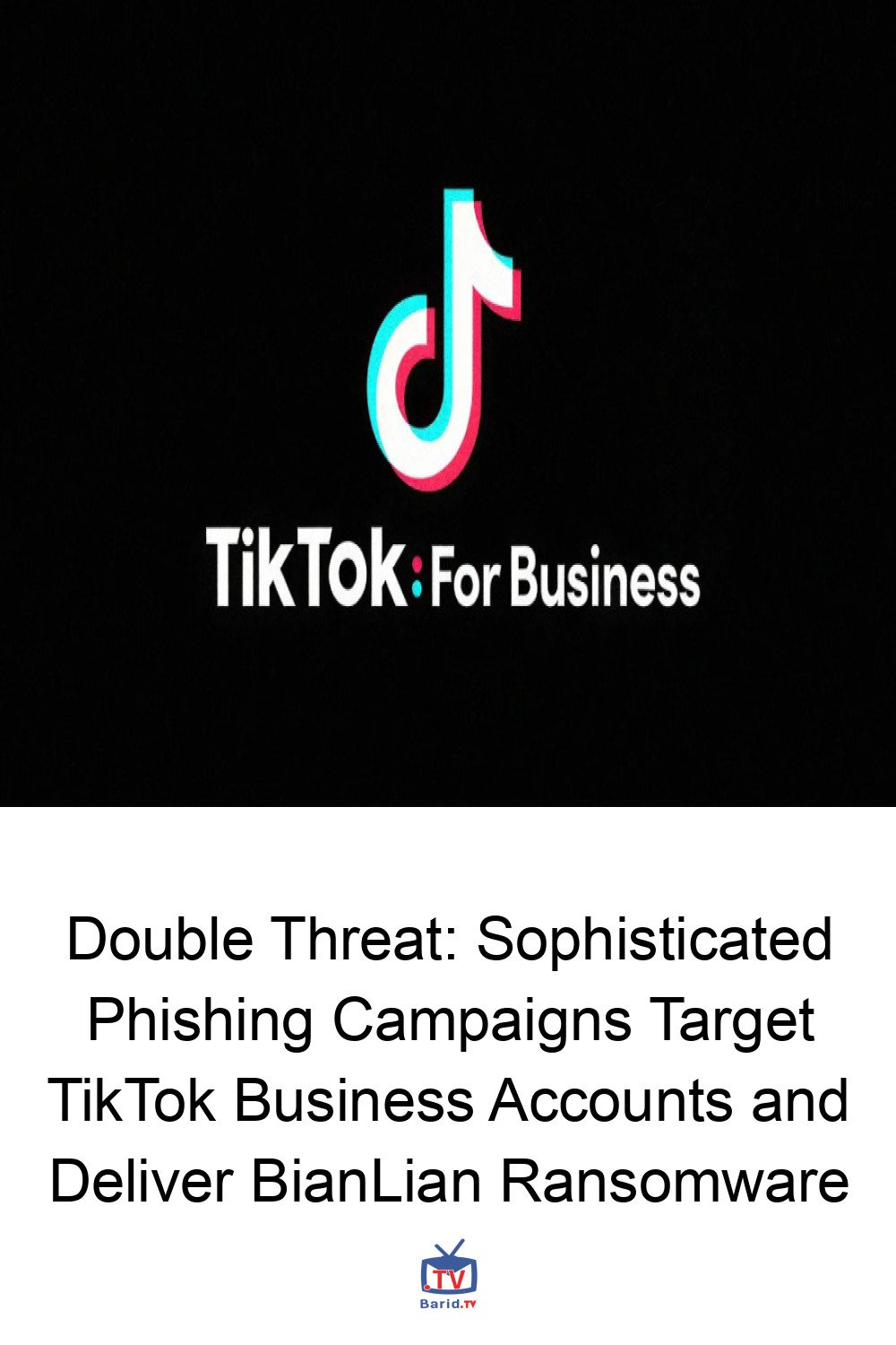 Double Threat: Sophisticated Phishing Campaigns Target TikTok Business Accounts and Deliver BianLian Ransomware 4 Pinterest Hidden