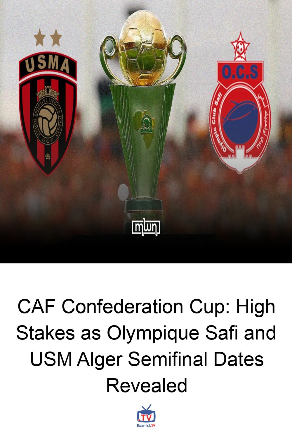 CAF Confederation Cup: High Stakes as Olympique Safi and USM Alger Semifinal Dates Revealed 4 Pinterest Hidden