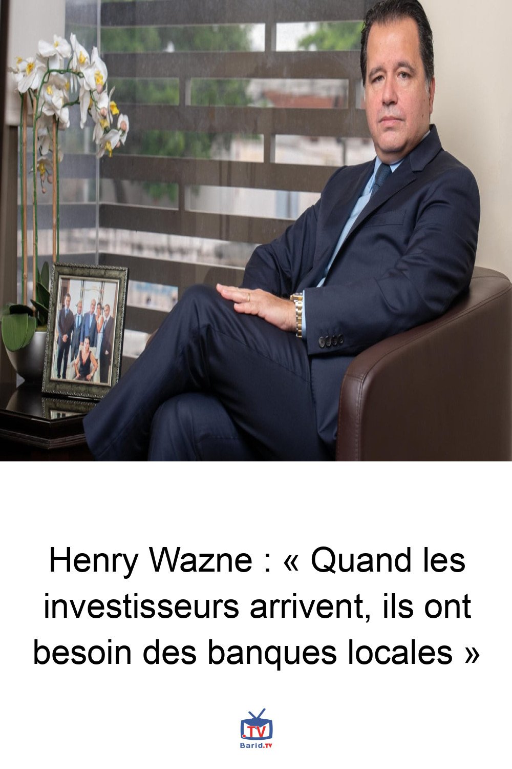 Henry Wazne : « Quand les investisseurs arrivent, ils ont besoin des banques locales » 4 Pinterest Hidden