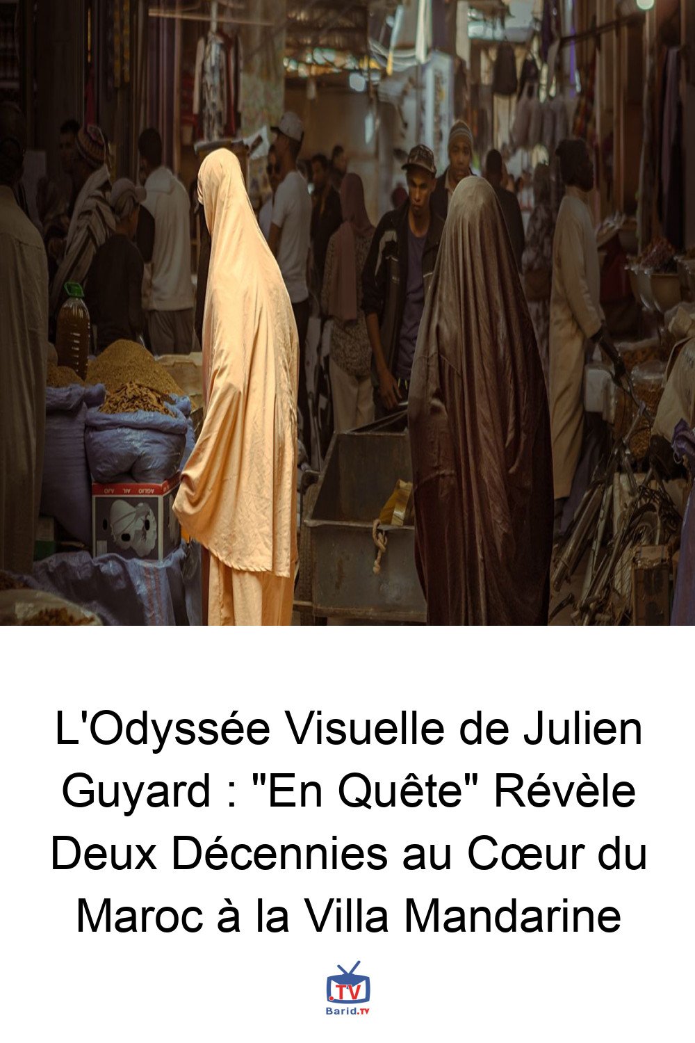 L'Odyssée Visuelle de Julien Guyard : "En Quête" Révèle Deux Décennies au Cœur du Maroc à la Villa Mandarine 4 Pinterest Hidden