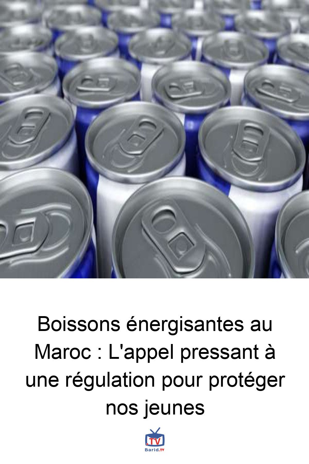 Boissons énergisantes au Maroc : L'appel pressant à une régulation pour protéger nos jeunes 4 Pinterest Hidden