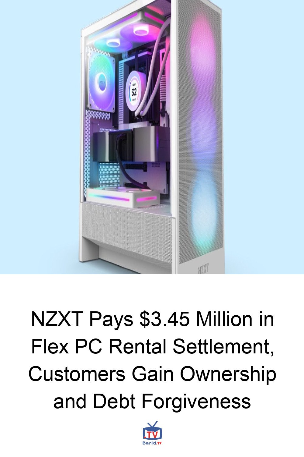 NZXT Pays $3.45 Million in Flex PC Rental Settlement, Customers Gain Ownership and Debt Forgiveness 4 Pinterest Hidden