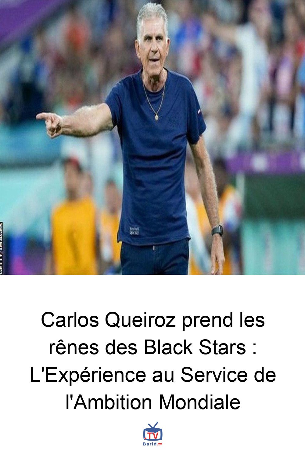 Carlos Queiroz prend les rênes des Black Stars : L'Expérience au Service de l'Ambition Mondiale 4 Pinterest Hidden