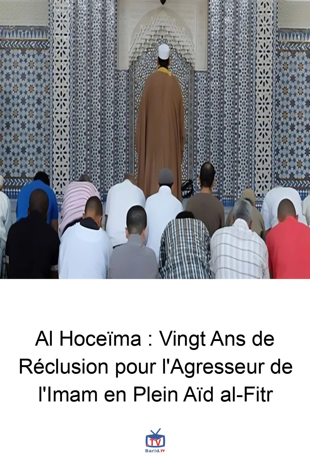 Al Hoceïma : Vingt Ans de Réclusion pour l'Agresseur de l'Imam en Plein Aïd al-Fitr 4 Pinterest Hidden