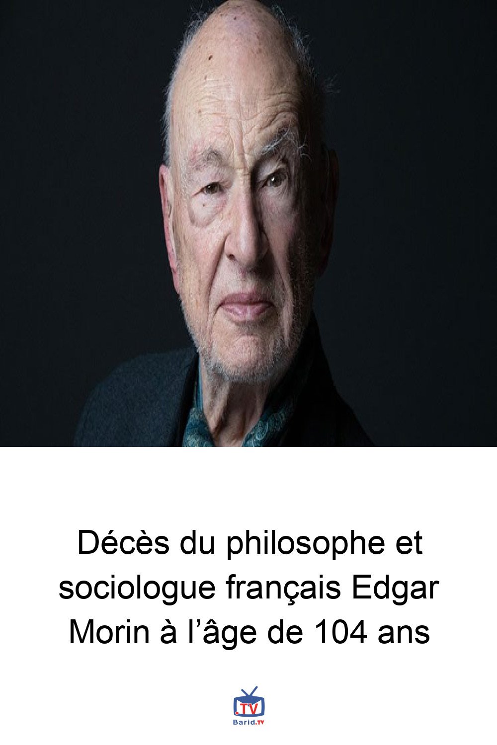 Décès du philosophe et sociologue français Edgar Morin à l’âge de 104 ans 4 Pinterest Hidden