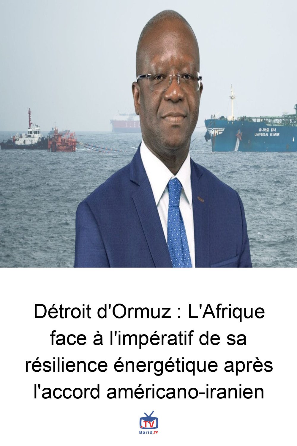 Détroit d'Ormuz : L'Afrique face à l'impératif de sa résilience énergétique après l'accord américano-iranien 4 Pinterest Hidden