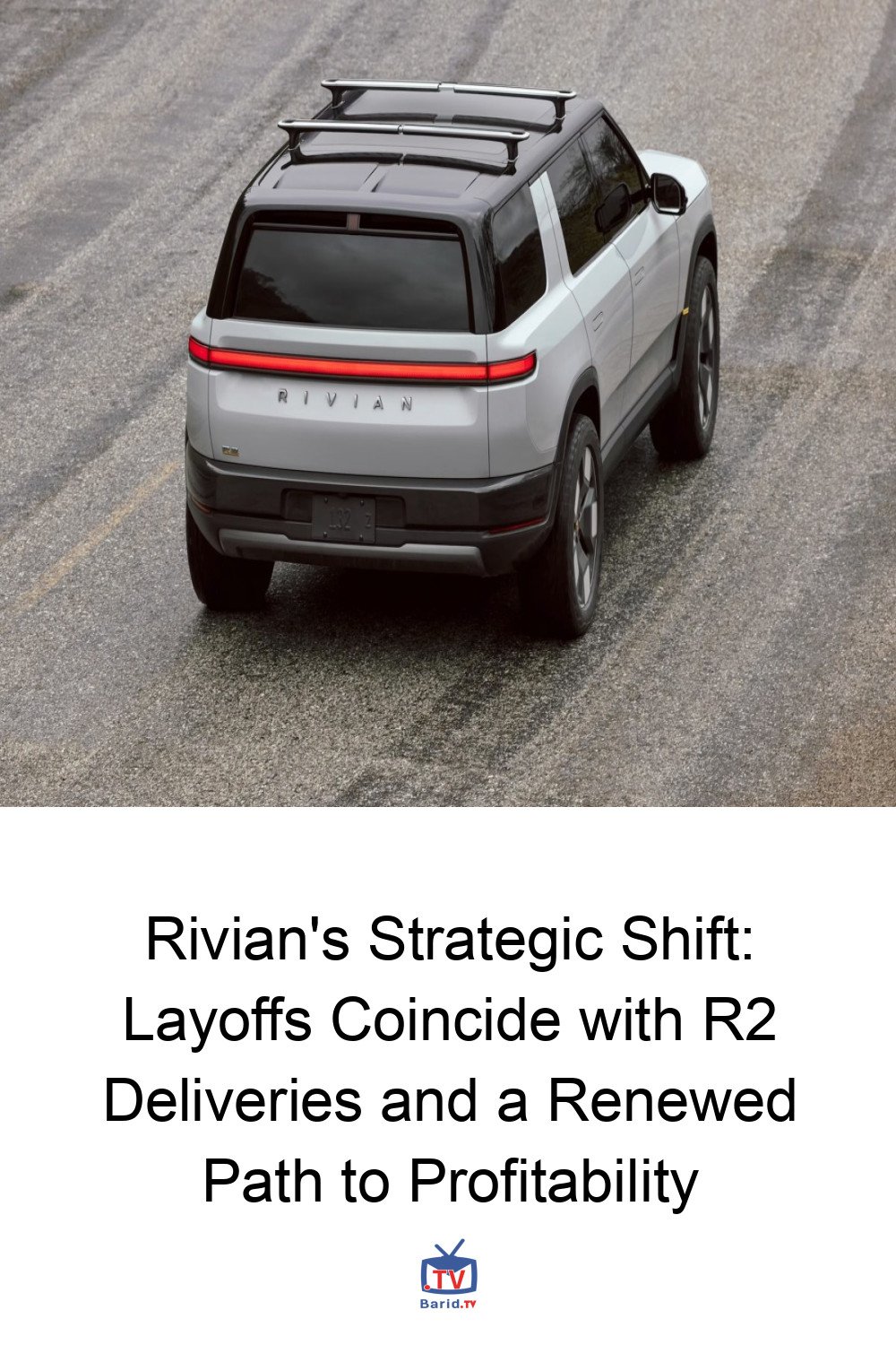 Rivian's Strategic Shift: Layoffs Coincide with R2 Deliveries and a Renewed Path to Profitability 4 Pinterest Hidden