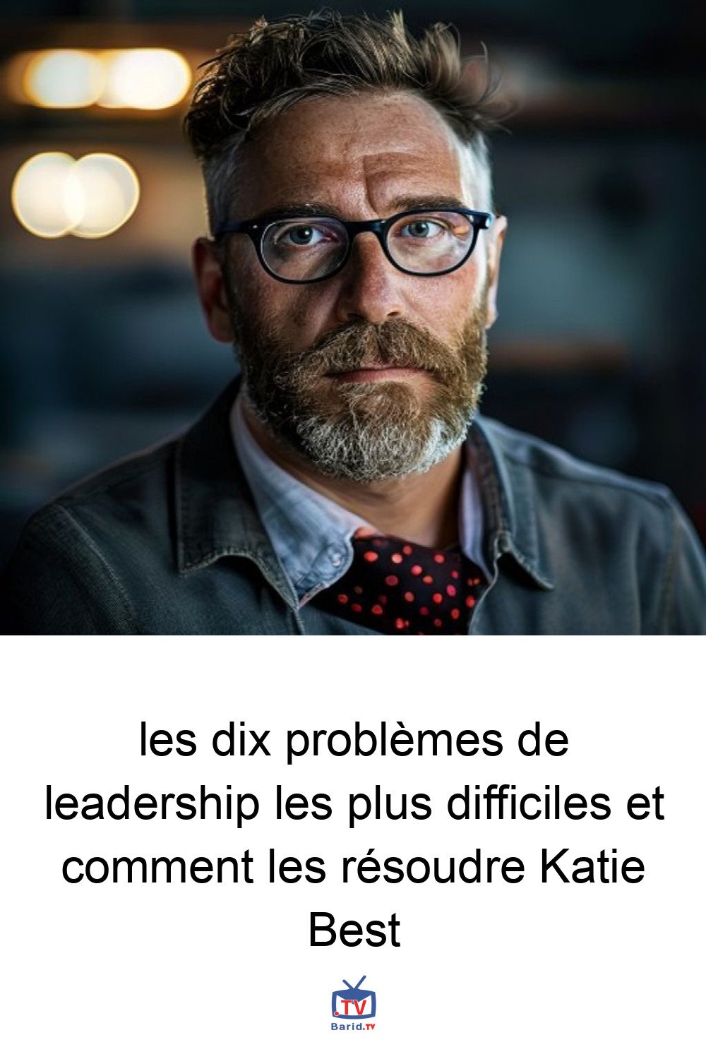 les dix problèmes de leadership les plus difficiles et comment les résoudre Katie Best 4 Pinterest Hidden