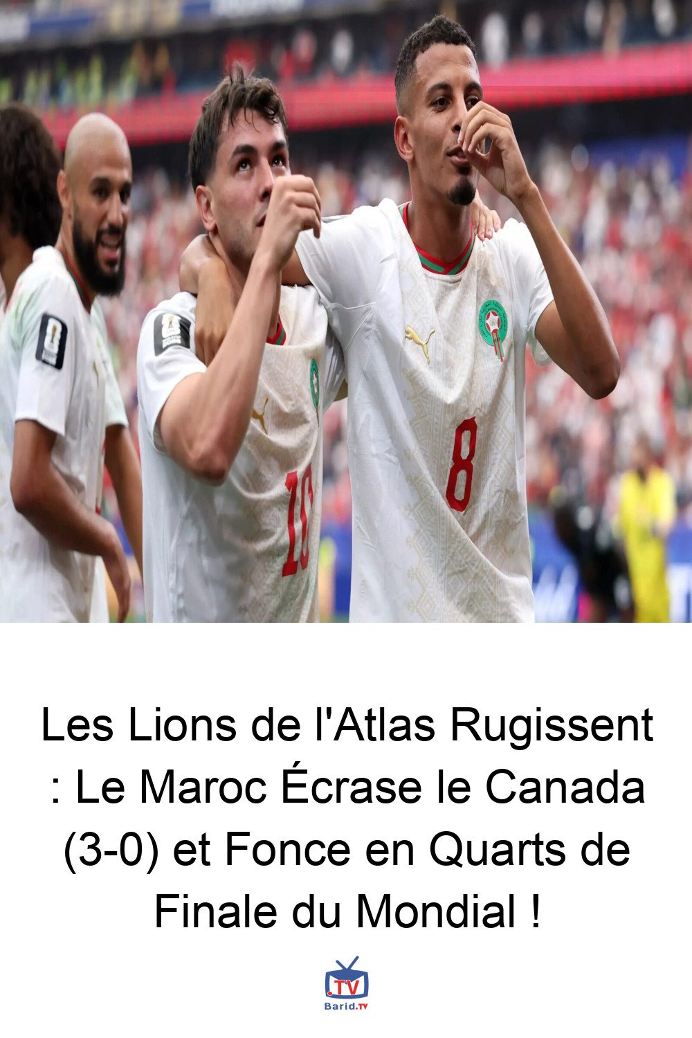 Les Lions de l'Atlas Rugissent : Le Maroc Écrase le Canada (3-0) et Fonce en Quarts de Finale du Mondial ! 4 Pinterest Hidden