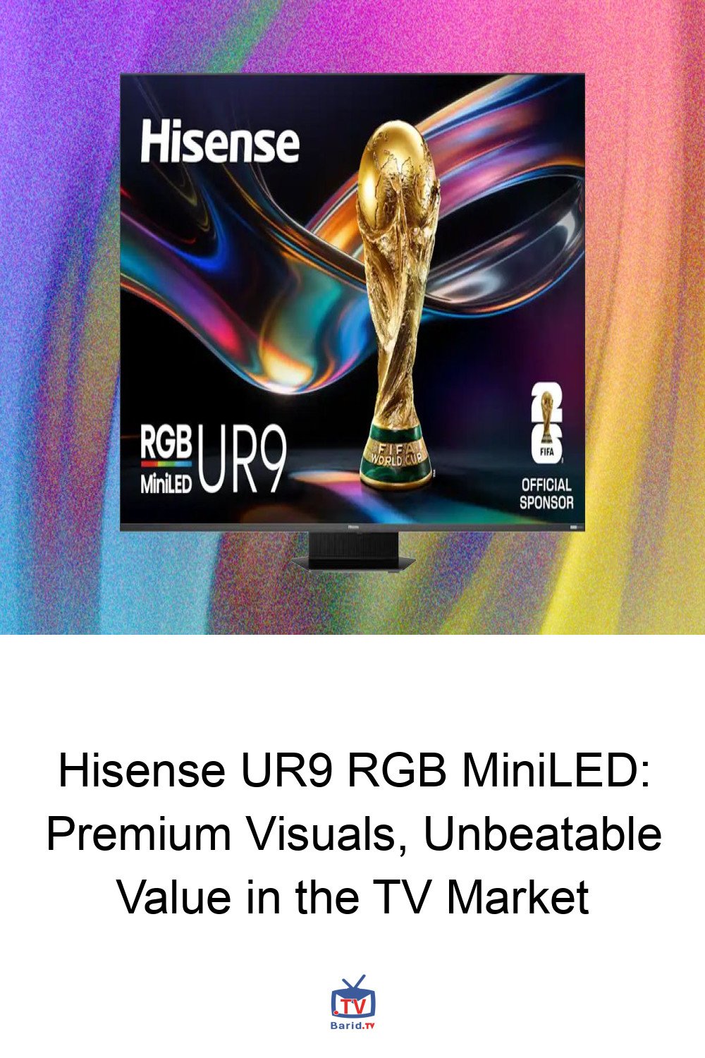 Hisense UR9 RGB MiniLED: Premium Visuals, Unbeatable Value in the TV Market 4 Pinterest Hidden