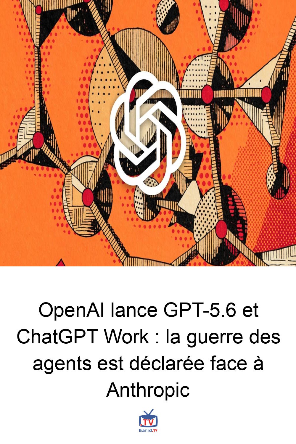 OpenAI lance GPT-5.6 et ChatGPT Work : la guerre des agents est déclarée face à Anthropic 4 Pinterest Hidden