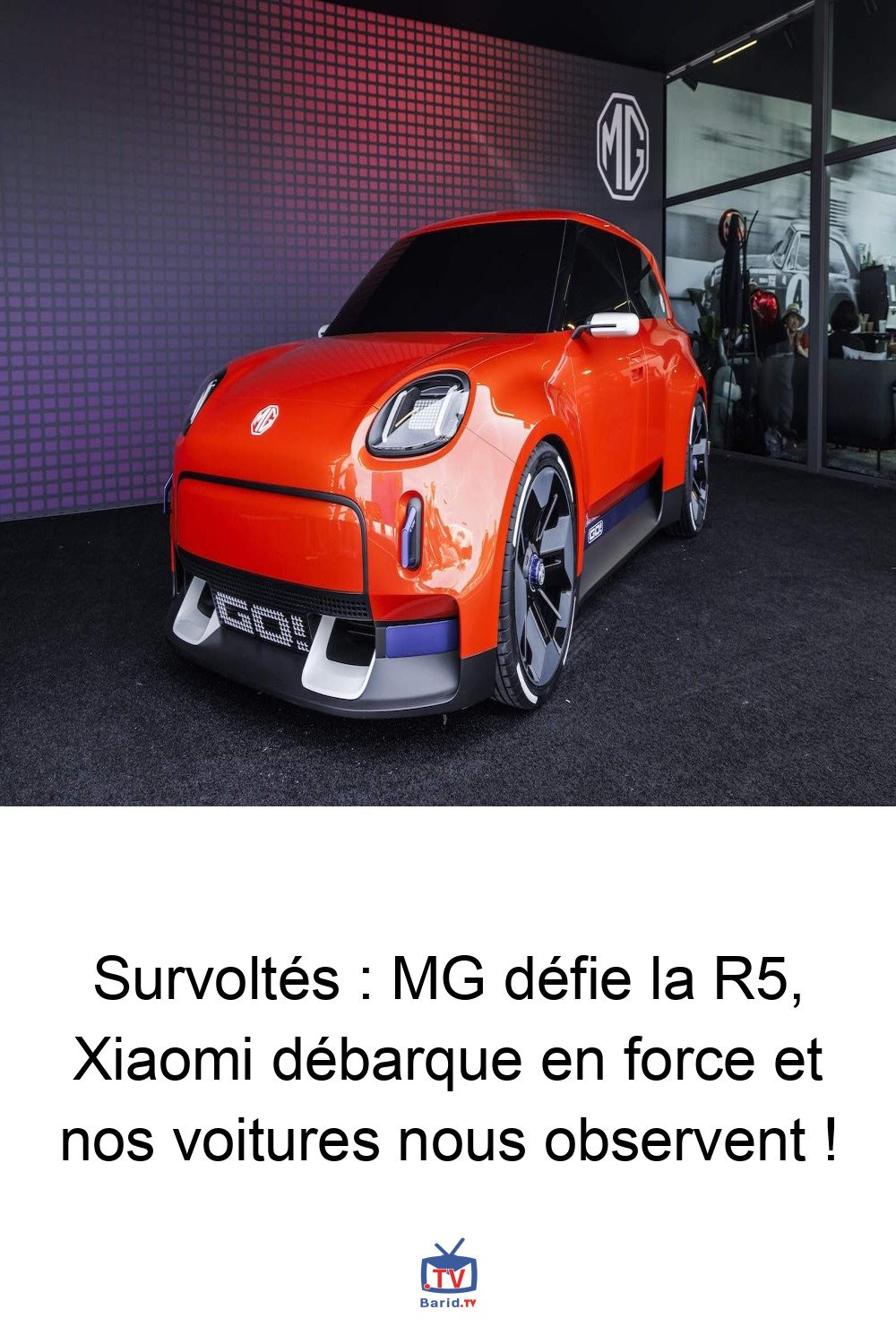 Survoltés : MG défie la R5, Xiaomi débarque en force et nos voitures nous observent ! 4 Pinterest Hidden