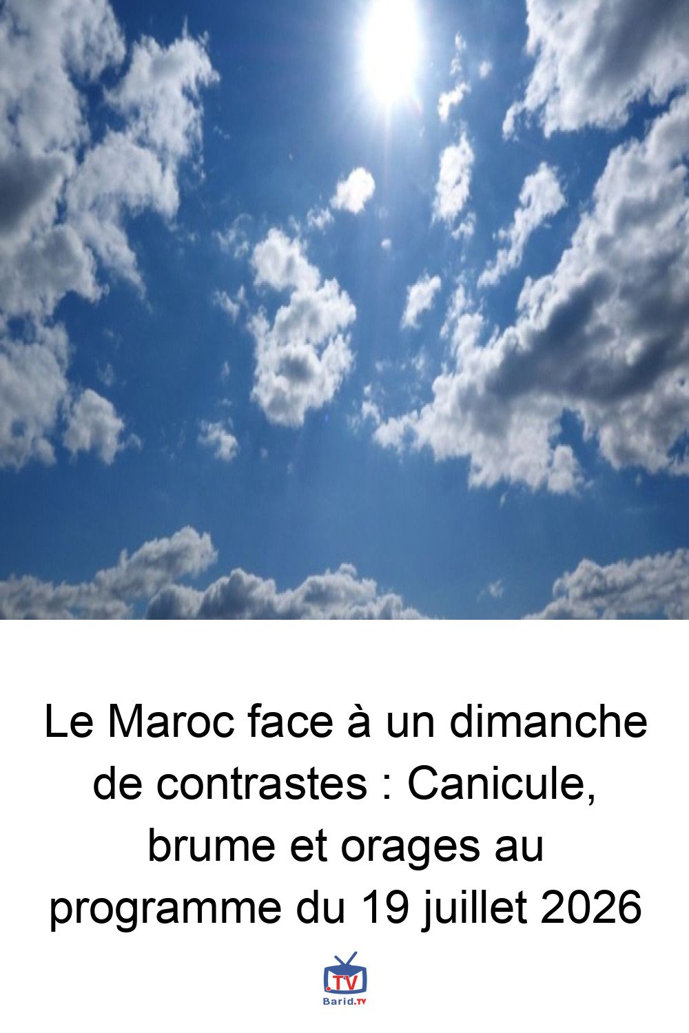 Le Maroc face à un dimanche de contrastes : Canicule, brume et orages au programme du 19 juillet 2026 4 Pinterest Hidden