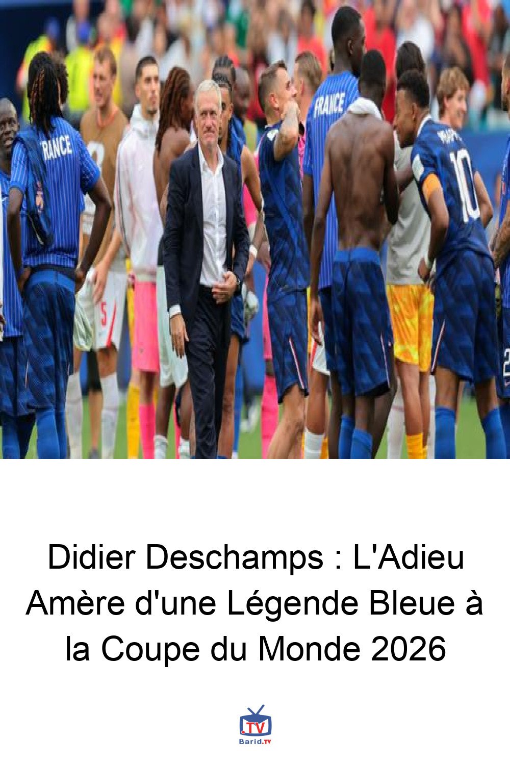 Didier Deschamps : L'Adieu Amère d'une Légende Bleue à la Coupe du Monde 2026 4 Pinterest Hidden
