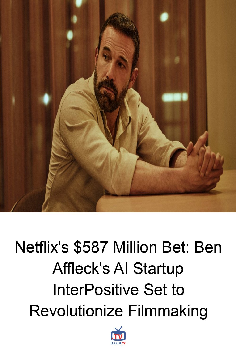 Netflix's $587 Million Bet: Ben Affleck's AI Startup InterPositive Set to Revolutionize Filmmaking 4 Pinterest Hidden